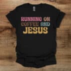 Running on Coffee and Jesus Black T Shirt Unisex