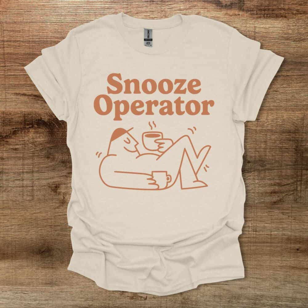 Snooze Operator Funny Coffee Mascot Natural T-Shirt Unisex Snooze Operator Funny Coffee Mascot Natural T Shirt Unisex