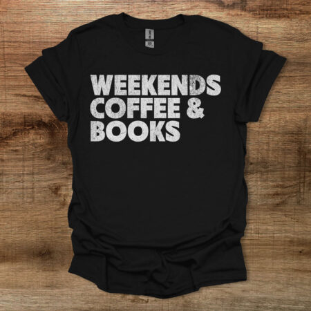 Weekends Coffee and Books Black T Shirt Unisex