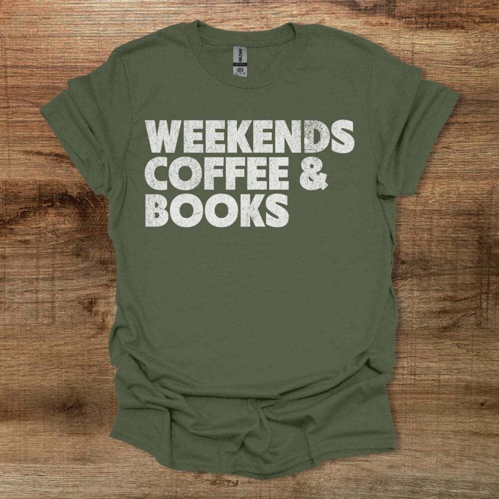 Weekends Coffee and Books Military Green T-Shirt Unisex Weekends Coffee and Books Military Green T Shirt Unisex