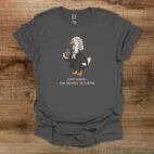 Your Honor The Verdict is Coffee Charocal T Shirt Unisex
