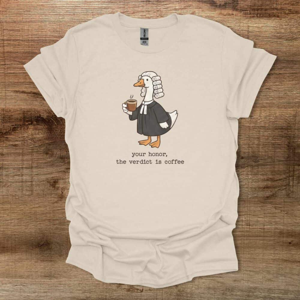 Your Honor The Verdict is Coffee Natural T-Shirt Unisex Your Honor The Verdict is Coffee Natural T Shirt Unisex