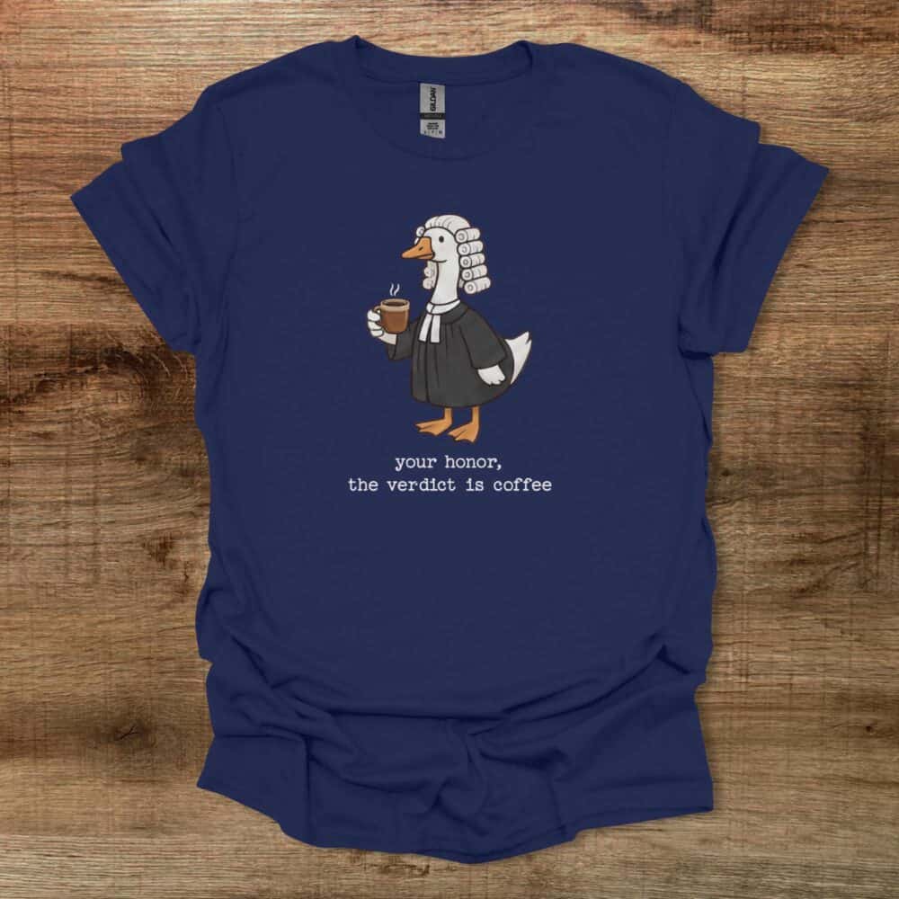 Your Honor The Verdict is Coffee Navy T-Shirt Unisex Your Honor The Verdict is Coffee Navy T Shirt Unisex