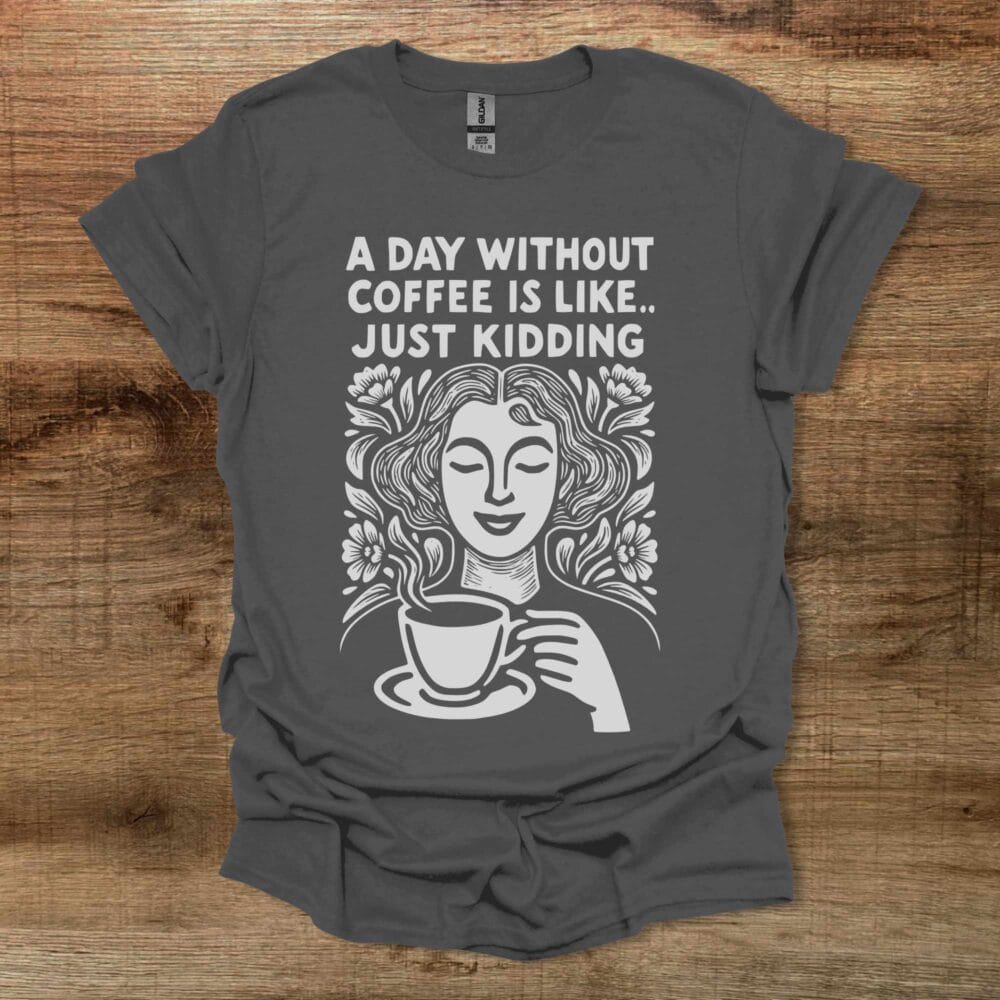 A Day Without Coffee Charocal T-Shirt Unisex A Day Without Coffee Charocal T Shirt Unisex