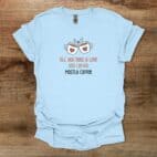 All You Need is Love And Coffee Mostly Coffee Light Blue
