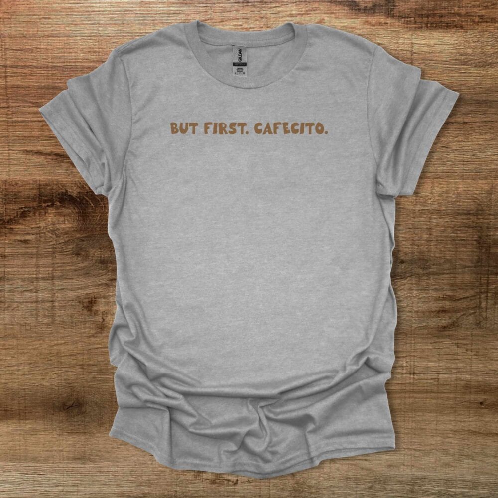 But First Cafecito Sport Grey T-Shirt Unisex But First Cafecito Sport Grey T Shirt Unisex