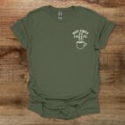 But First Coffee Pocket Design Military Green T Shirt Unisex