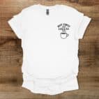 But First Coffee Pocket Design White T Shirt Unisex