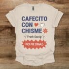 Cafetico Con Chisme Natural T Shirt Unisex