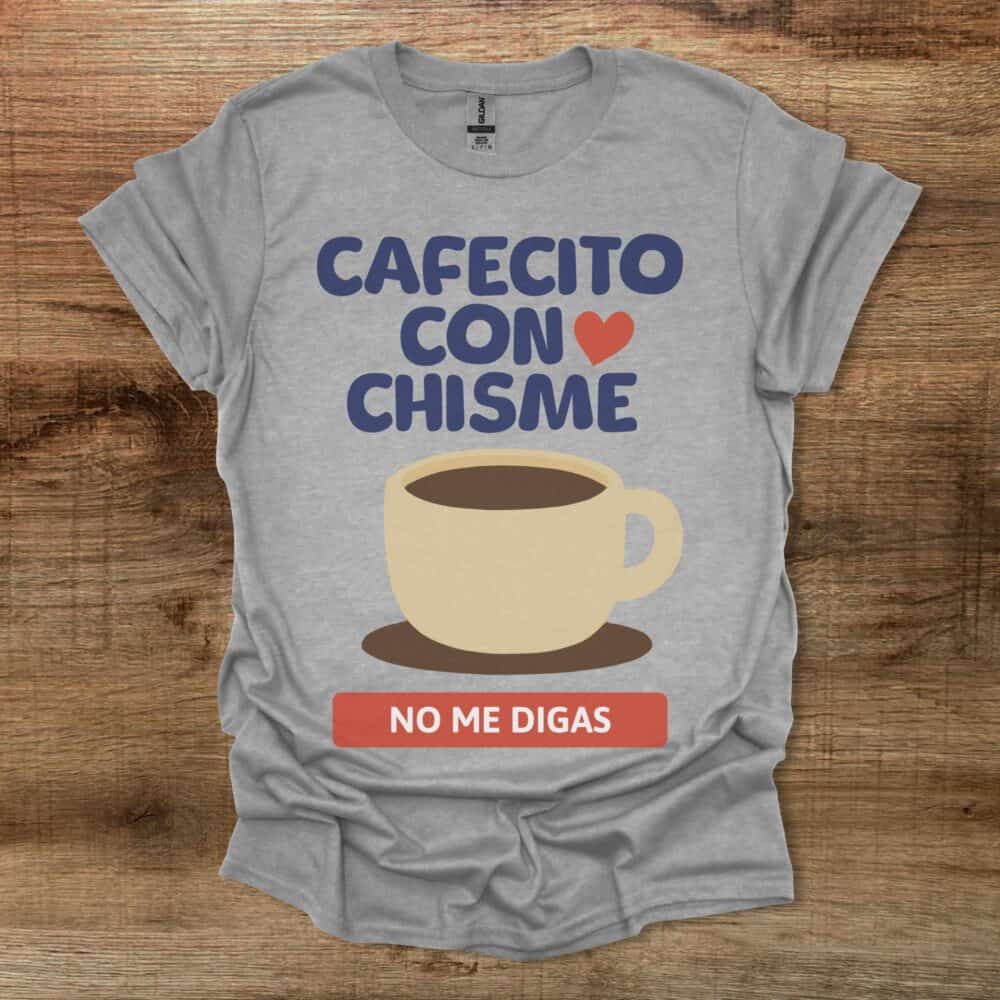 Cafetico Con Chisme No Me Digas Sport Grey T-Shirt Unisex Cafetico Con Chisme No Me Digas Sport Grey T Shirt Unisex