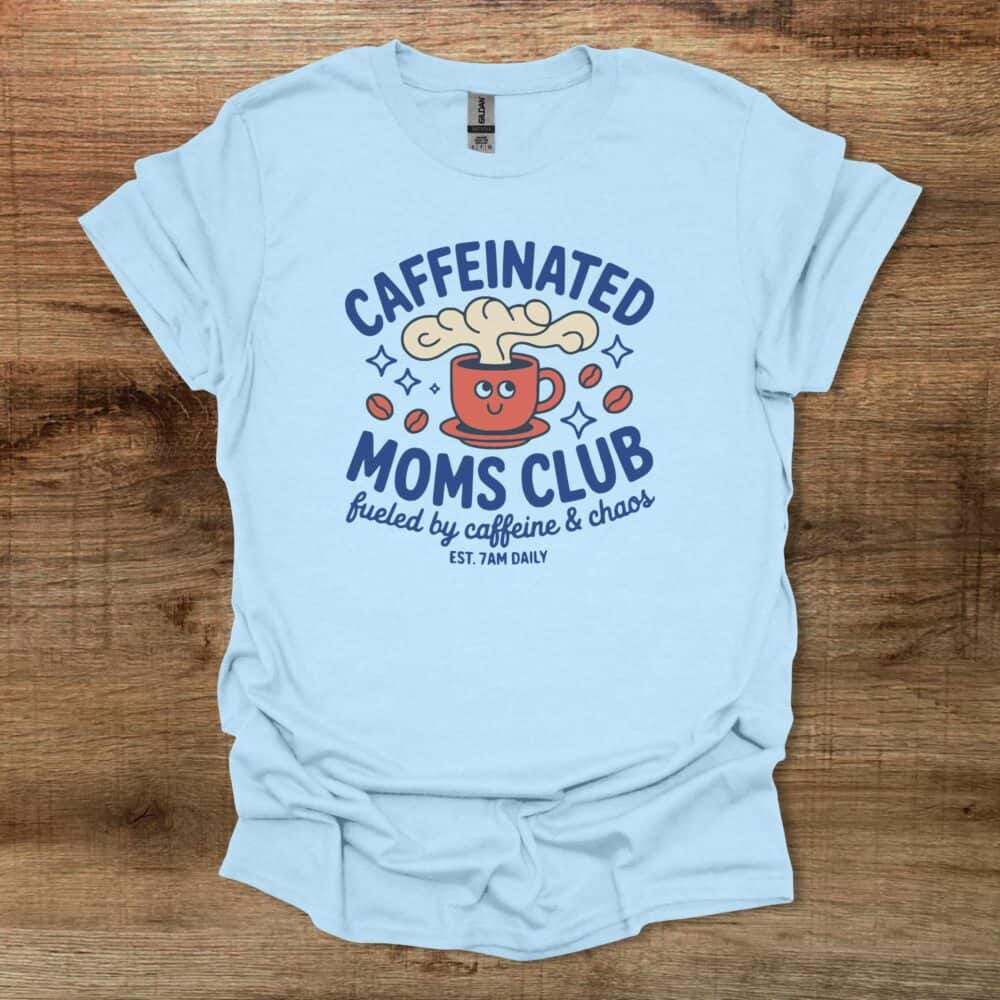 Caffeinated Moms Club Coffee Light Blue Caffeinated Moms Club Coffee Light Blue