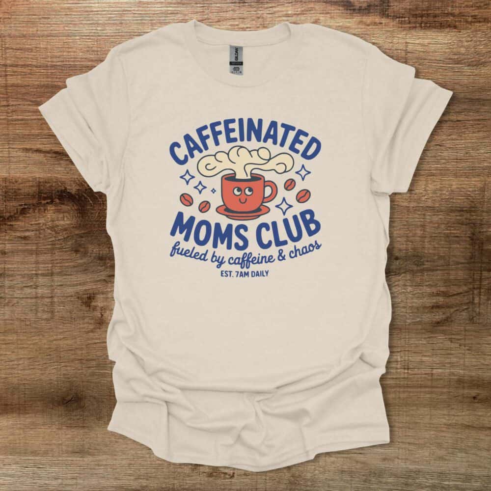 Caffeinated Moms Club Coffee Natural T Shirt Unisex