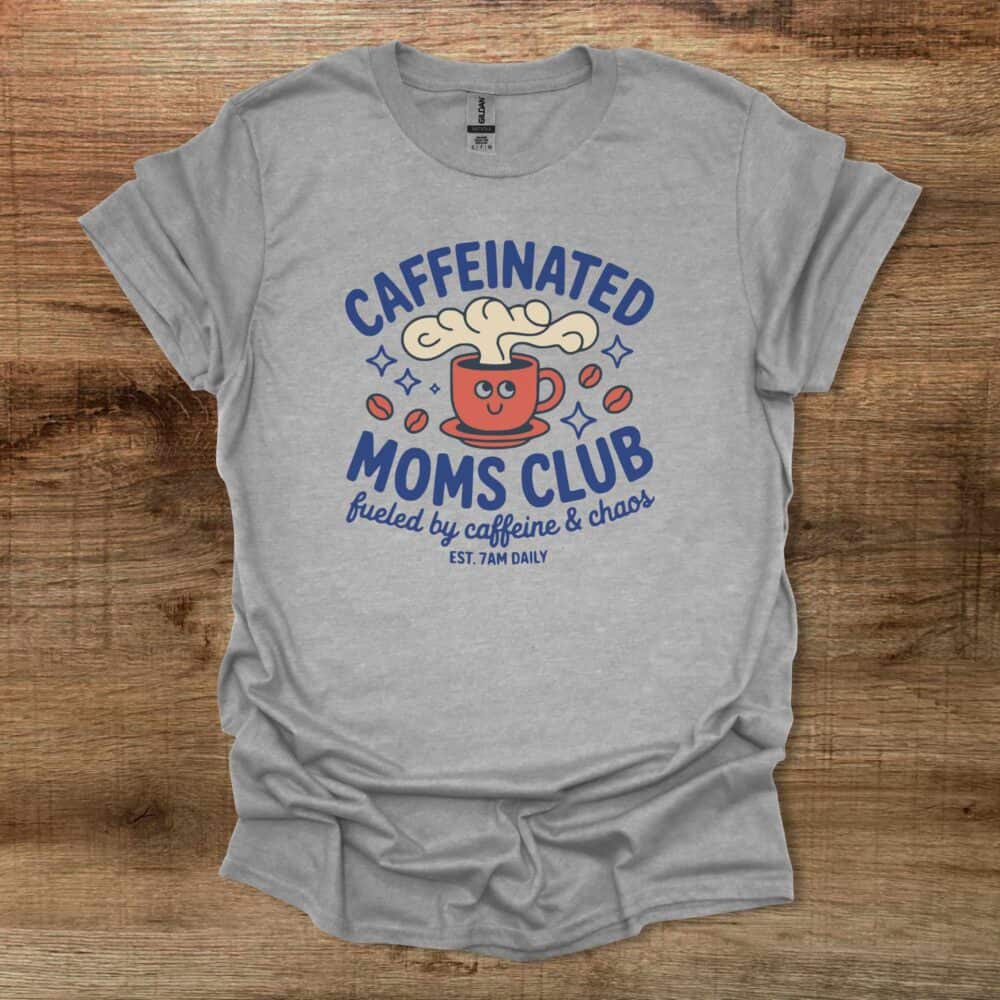 Caffeinated Moms Club Coffee Sport Grey T-Shirt Unisex Caffeinated Moms Club Coffee Sport Grey T Shirt Unisex