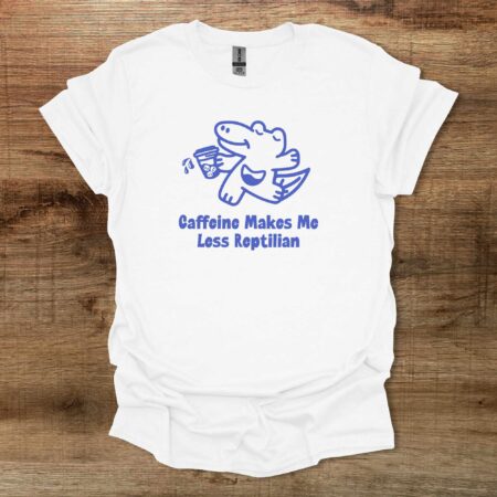 Caffeine Makes Me Less Reptilian White T Shirt Unisex