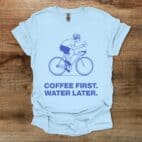 Coffee First Water Later Cycling Light Blue