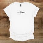 Coffee Simple Typography White T Shirt Unisex