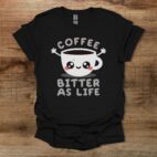 Coffee bitter as life Black T Shirt Unisex