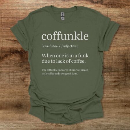 Coffunkle Dictionary Definition Military Green T-Shirt Unisex Coffunkle Dictionary Definition Military Green T Shirt Unisex