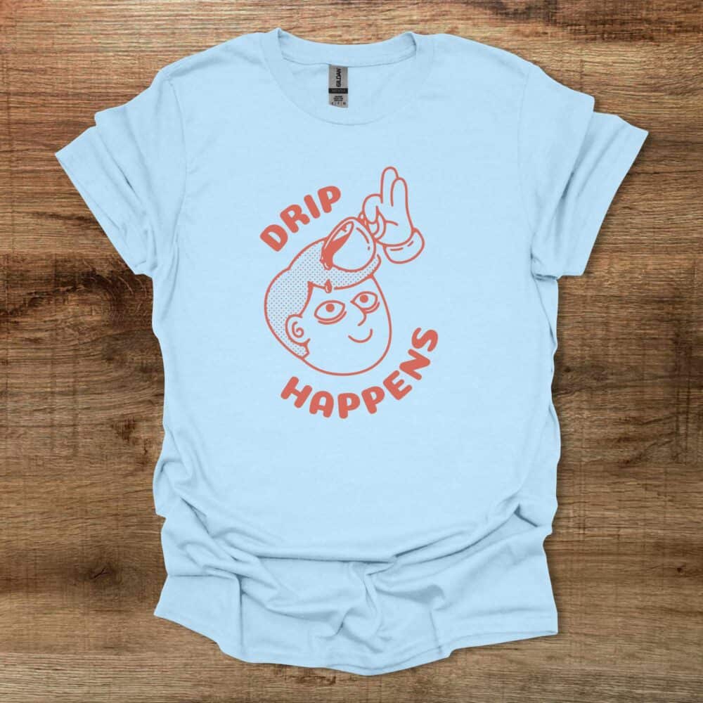 Drip Happens Light Blue Drip Happens Light Blue