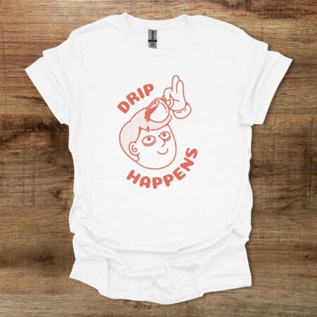 Drip Happens White T Shirt Unisex