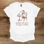 Greetings from Paris The Coffee is Excellent White T Shirt Unisex