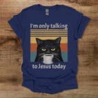 I am only talking to Jesus today coffee cat Navy T Shirt Unisex