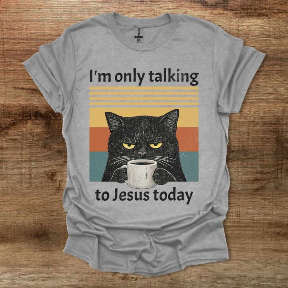 I am only talking to Jesus today coffee cat Sport Grey T-Shirt Unisex I am only talking to Jesus today coffee cat Sport Grey T Shirt Unisex