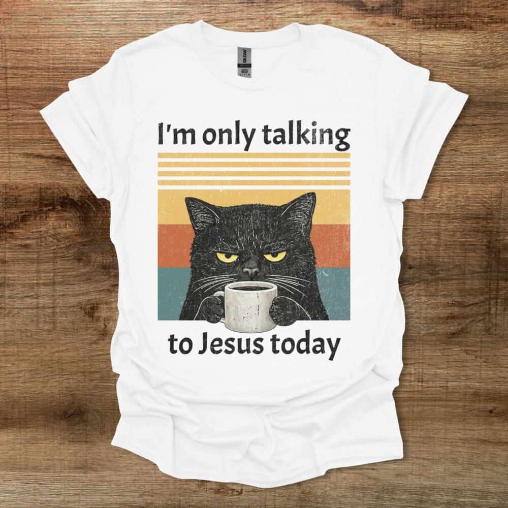 I am only talking to Jesus today coffee cat White T-Shirt Unisex I am only talking to Jesus today coffee cat White T Shirt Unisex