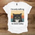 I am only talking to Jesus today coffee cat White T Shirt Unisex