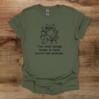 I've read enough books to know you're the problem Military Green T Shirt Unisex