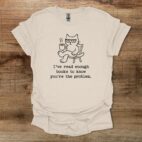 I've read enough books to know you're the problem Natural T Shirt Unisex