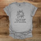 I've read enough books to know you're the problem Sport Grey T Shirt Unisex