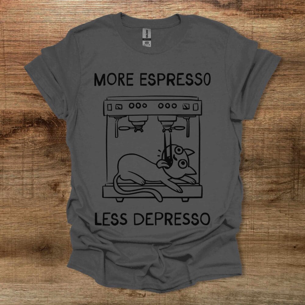 More Espresso Less Depresso Cat Charocal T-Shirt Unisex More Espresso Less Depresso Cat Charocal T Shirt Unisex