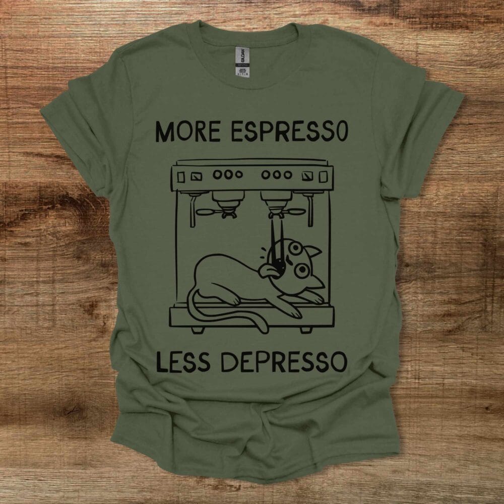 More Espresso Less Depresso Cat Military Green T-Shirt Unisex More Espresso Less Depresso Cat Military Green T Shirt Unisex