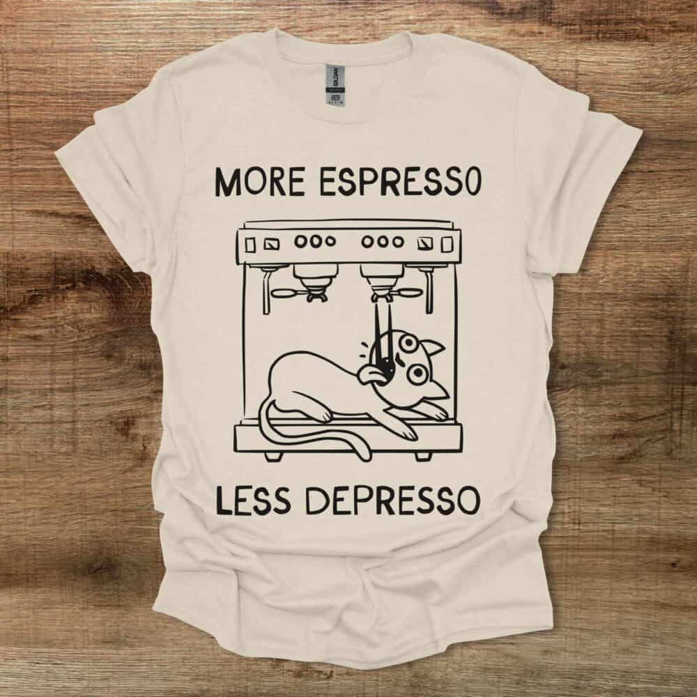 More Espresso Less Depresso Cat Natural T-Shirt Unisex More Espresso Less Depresso Cat Natural T Shirt Unisex