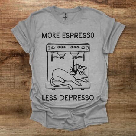 More Espresso Less Depresso Cat Sport Grey T-Shirt Unisex More Espresso Less Depresso Cat Sport Grey T Shirt Unisex