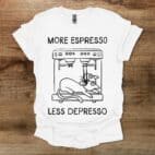More Espresso Less Depresso Cat White T Shirt Unisex