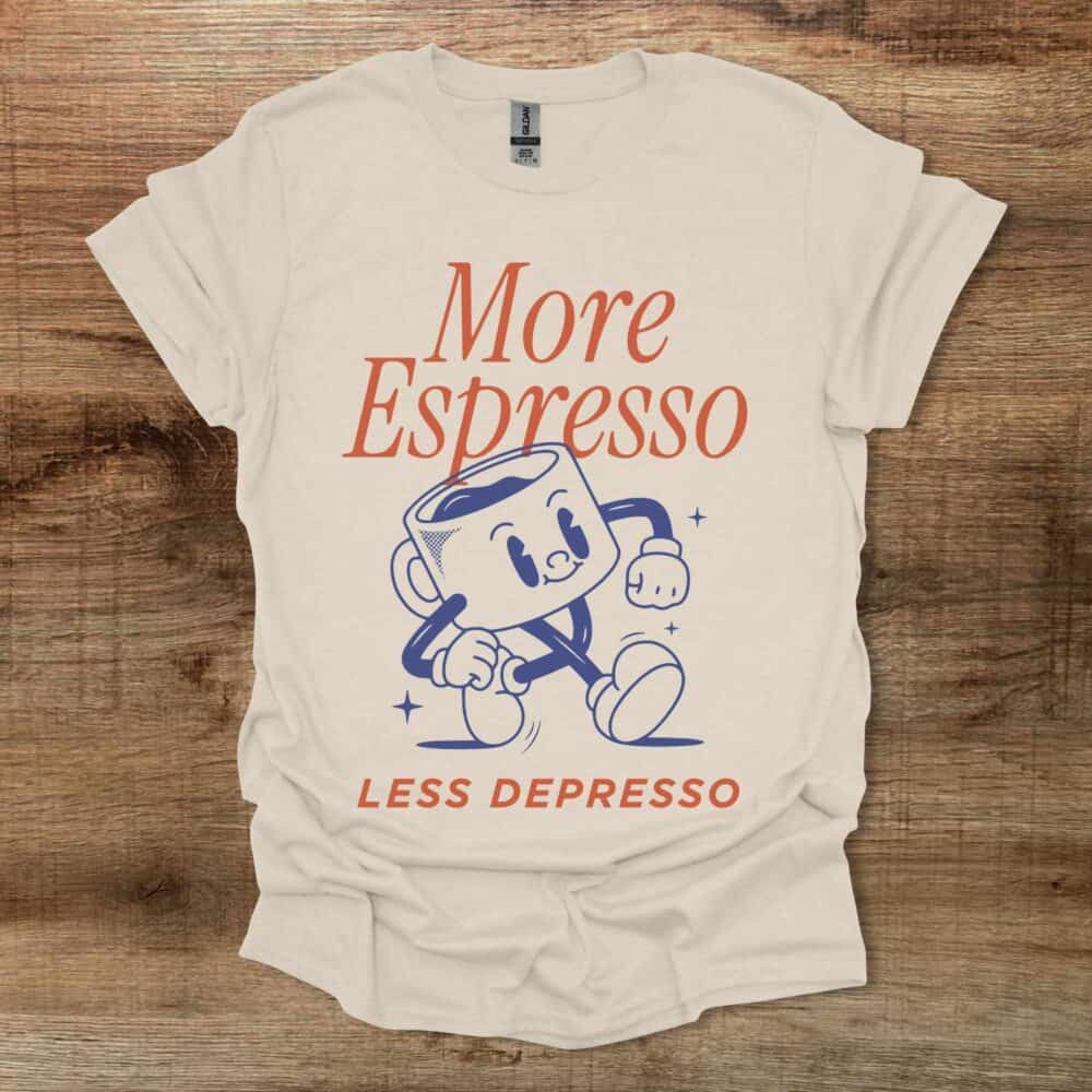More Espresso Less Depresso Mascot Natural T-Shirt Unisex More Espresso Less Depresso Mascot Natural T Shirt Unisex