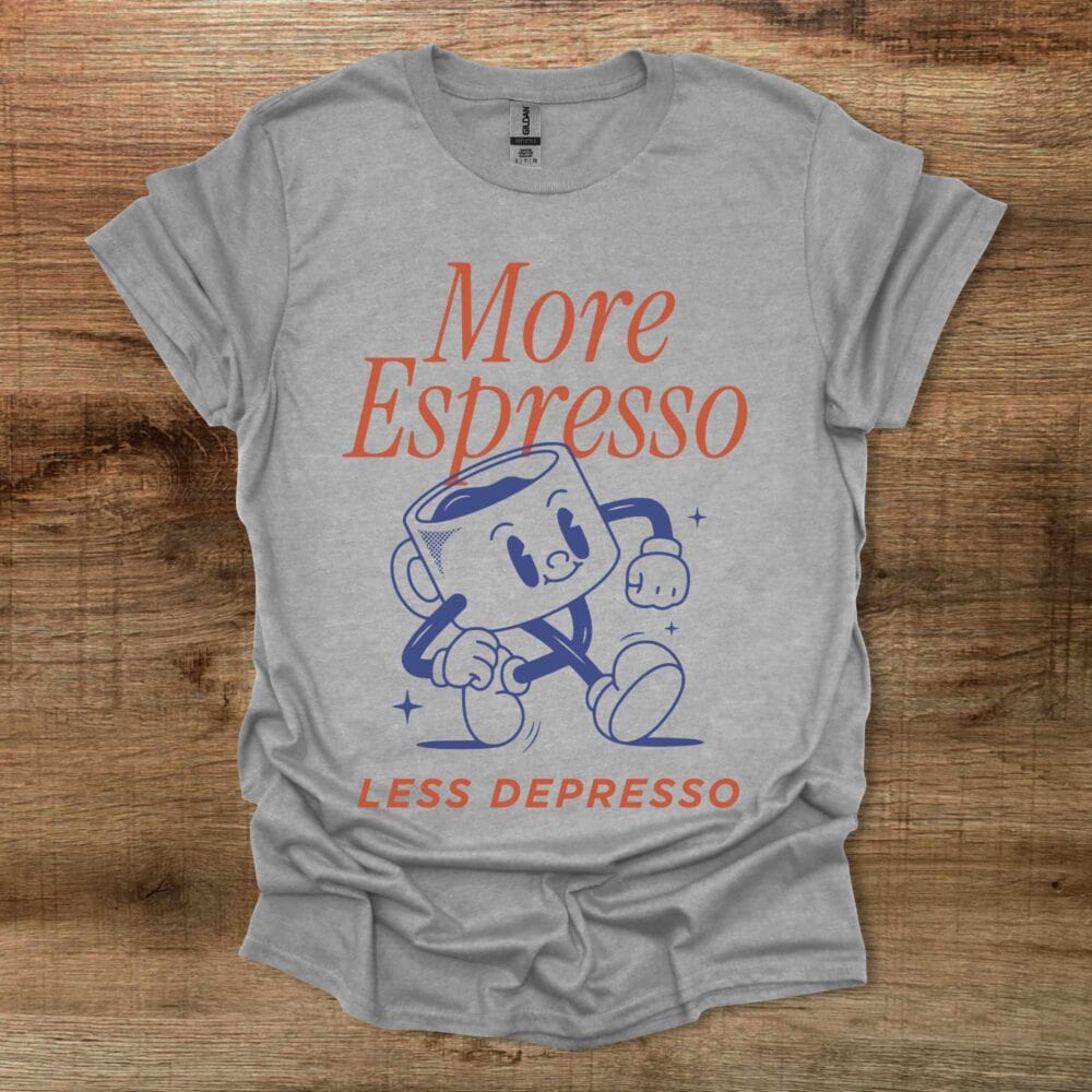More Espresso Less Depresso Mascot Sport Grey T-Shirt Unisex More Espresso Less Depresso Mascot Sport Grey T Shirt Unisex