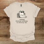 Reading Fictional Problems To Avoid My Own Natural T Shirt Unisex