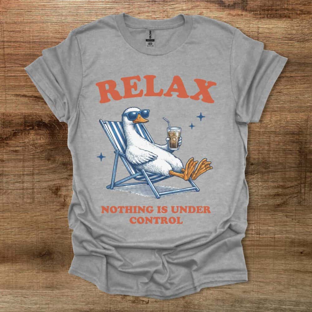 Relax Nothing is Under Control Iced Coffee Goose Sport Grey T-Shirt Unisex Relax Nothing is Under Control Iced Coffee Goose Sport Grey T Shirt Unisex