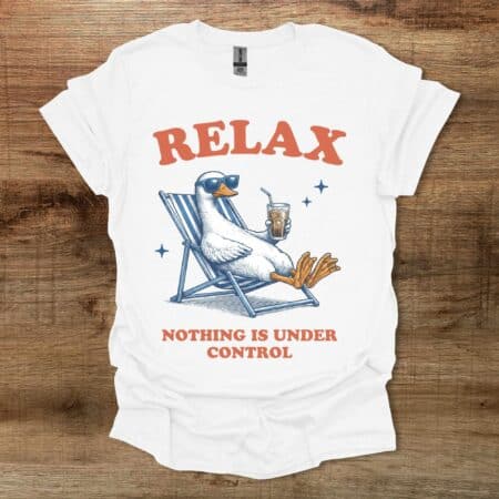 Relax Nothing is Under Control Iced Coffee Goose White T Shirt Unisex