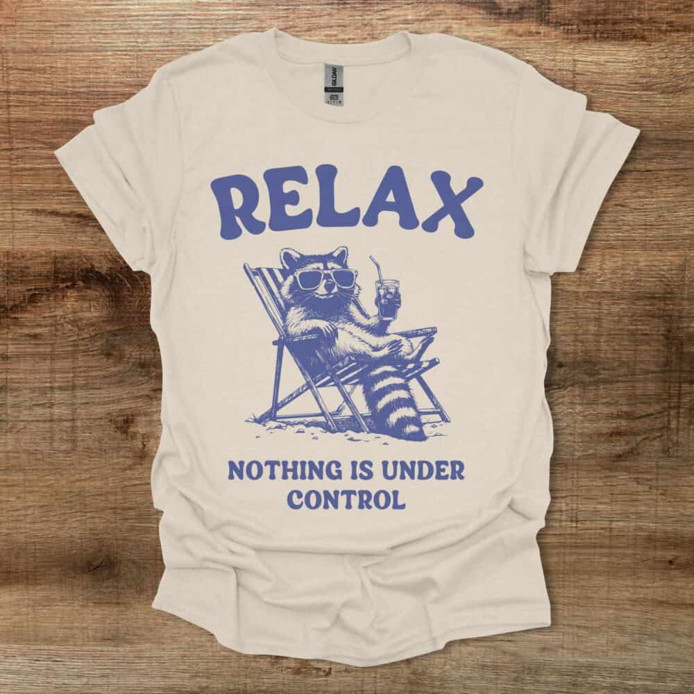 Relax Nothing is Under Control Iced Coffee Raccoon Natural T-Shirt Unisex Relax Nothing is Under Control Iced Coffee Raccoon Natural T Shirt Unisex