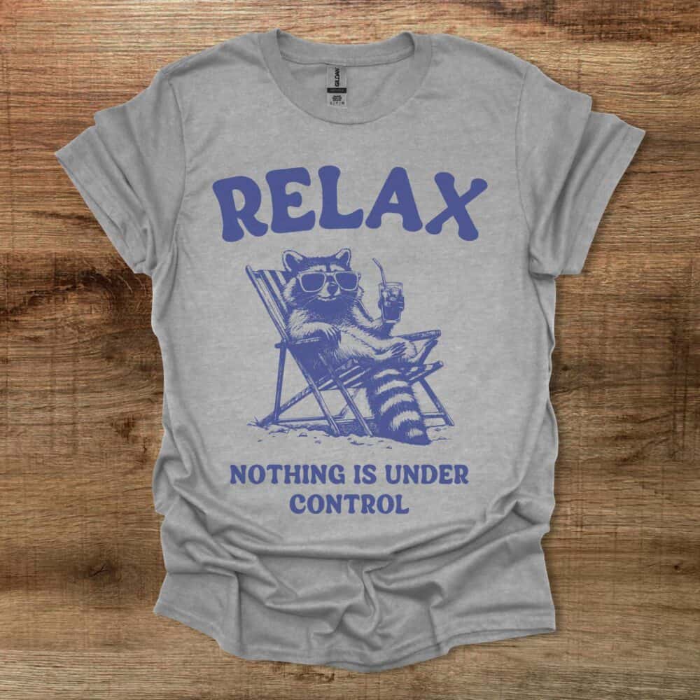 Relax Nothing is Under Control Iced Coffee Raccoon Sport Grey T-Shirt Unisex Relax Nothing is Under Control Iced Coffee Raccoon Sport Grey T Shirt Unisex