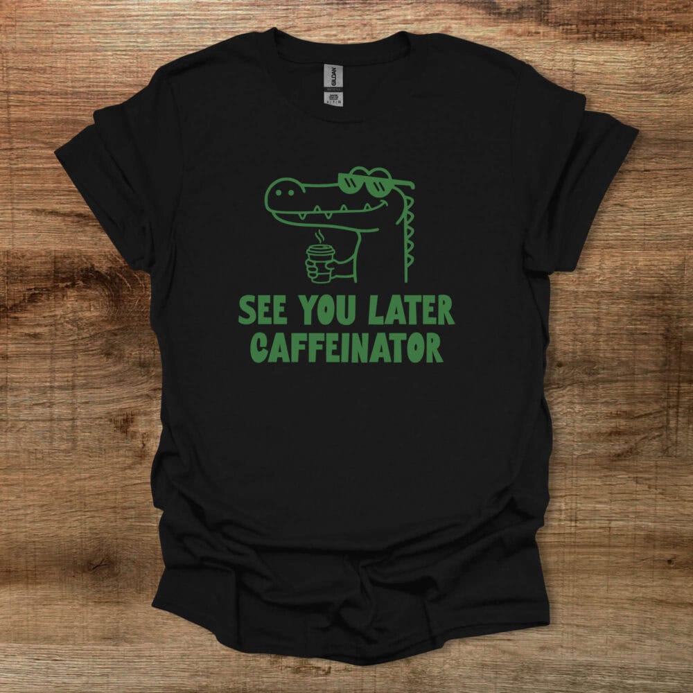See You Later Caffeinator Black T-Shirt Unisex See You Later Caffeinator Black T Shirt Unisex