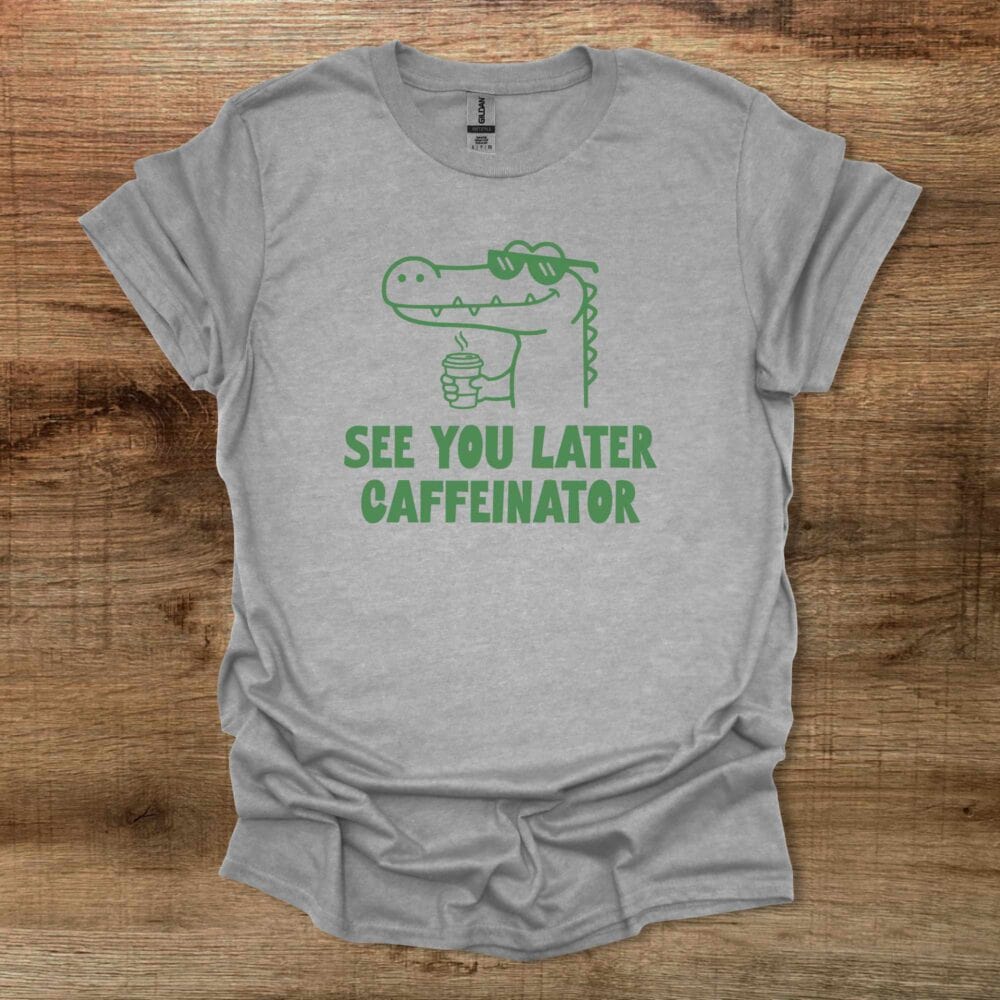 See You Later Caffeinator Sport Grey T-Shirt Unisex See You Later Caffeinator Sport Grey T Shirt Unisex