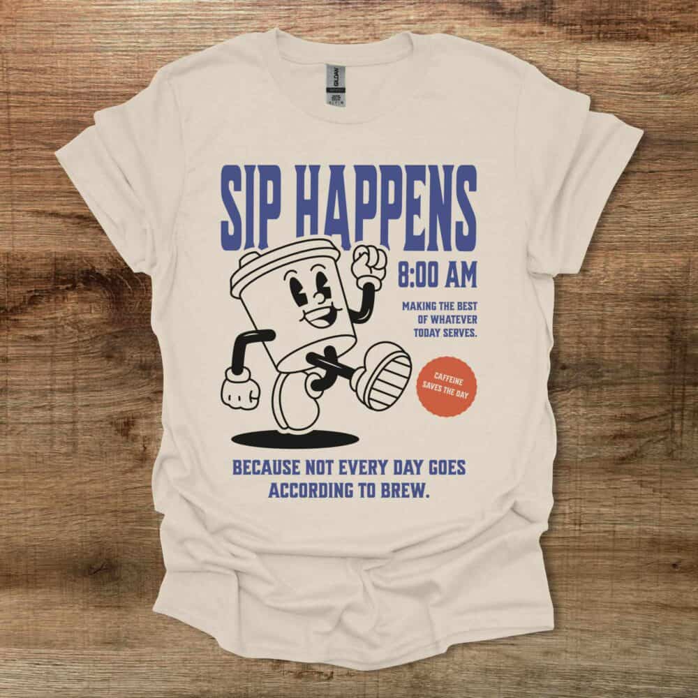 Sip Happens Coffee Mascot Natural T-Shirt Unisex Sip Happens Coffee Mascot Natural T Shirt Unisex