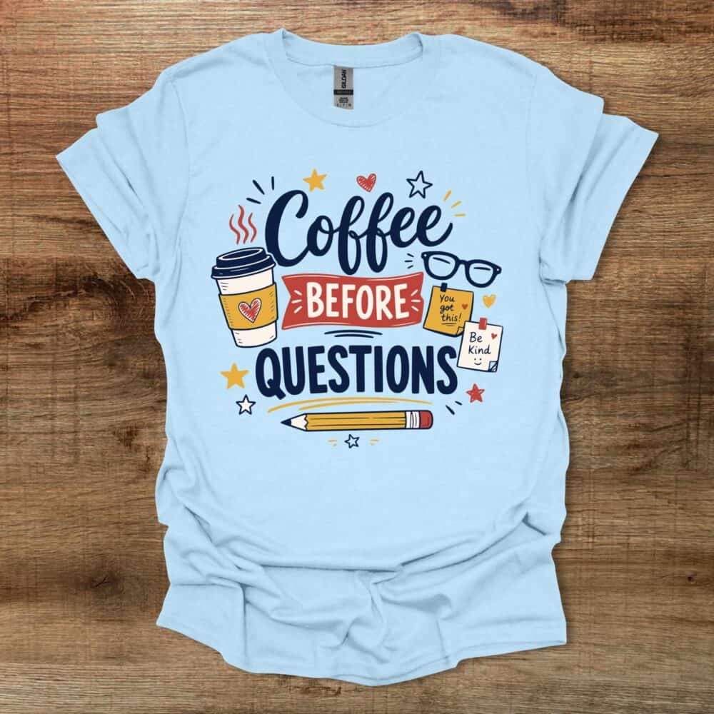 Coffee Before Questions Teacher Light Blue Coffee Before Questions Teacher Light Blue
