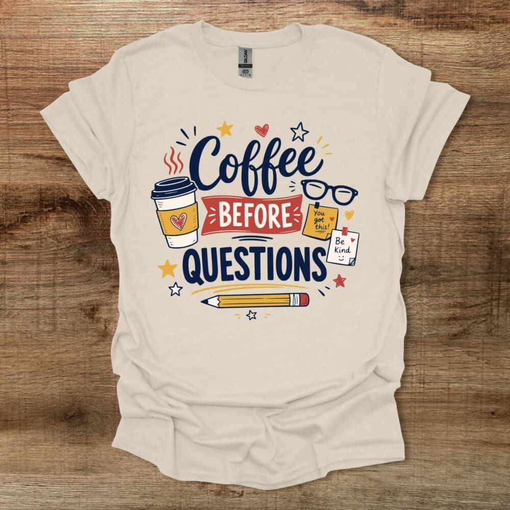 Coffee Before Questions Teacher Natural T-Shirt Unisex Coffee Before Questions Teacher Natural T Shirt Unisex