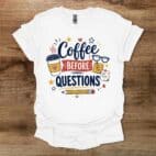 Coffee Before Questions Teacher White T Shirt Unisex